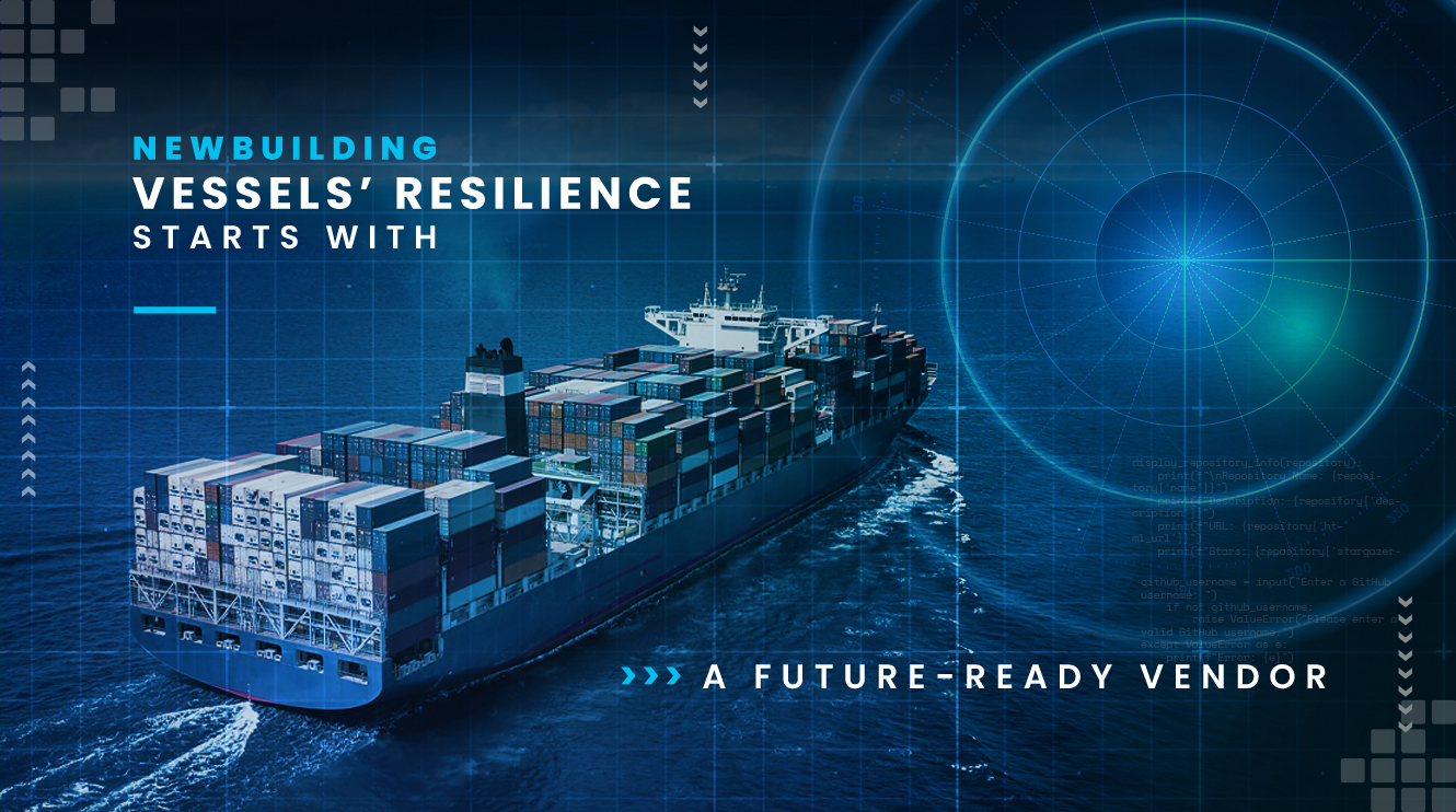 Newbuilding Vessels' Resilience Starts with a Future-Ready Vendor